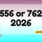 556 or 762