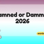Damned or Dammed