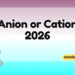 Anion or Cation