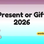 Present or Gift