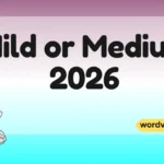 Mild or Medium