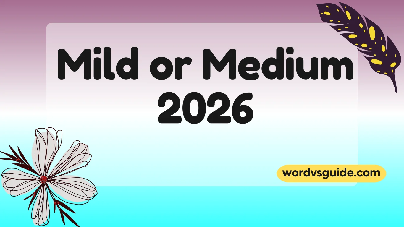 Mild or Medium