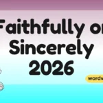 Faithfully or Sincerely
