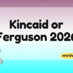 Kincaid or Ferguson
