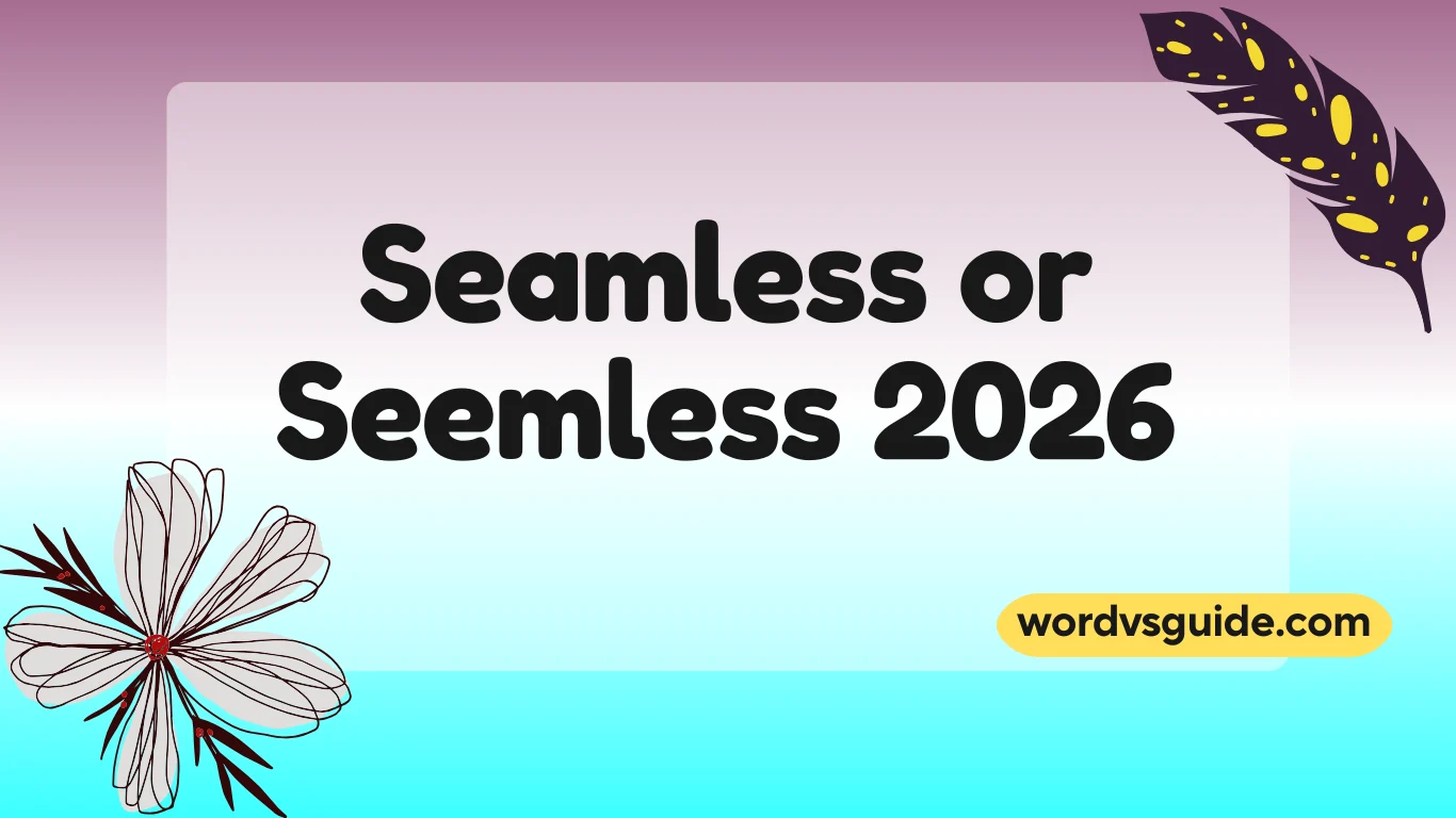 Seamless or Seemless