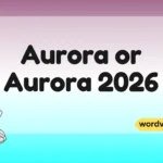 Aurora or Aurora