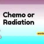 Chemo or Radiation