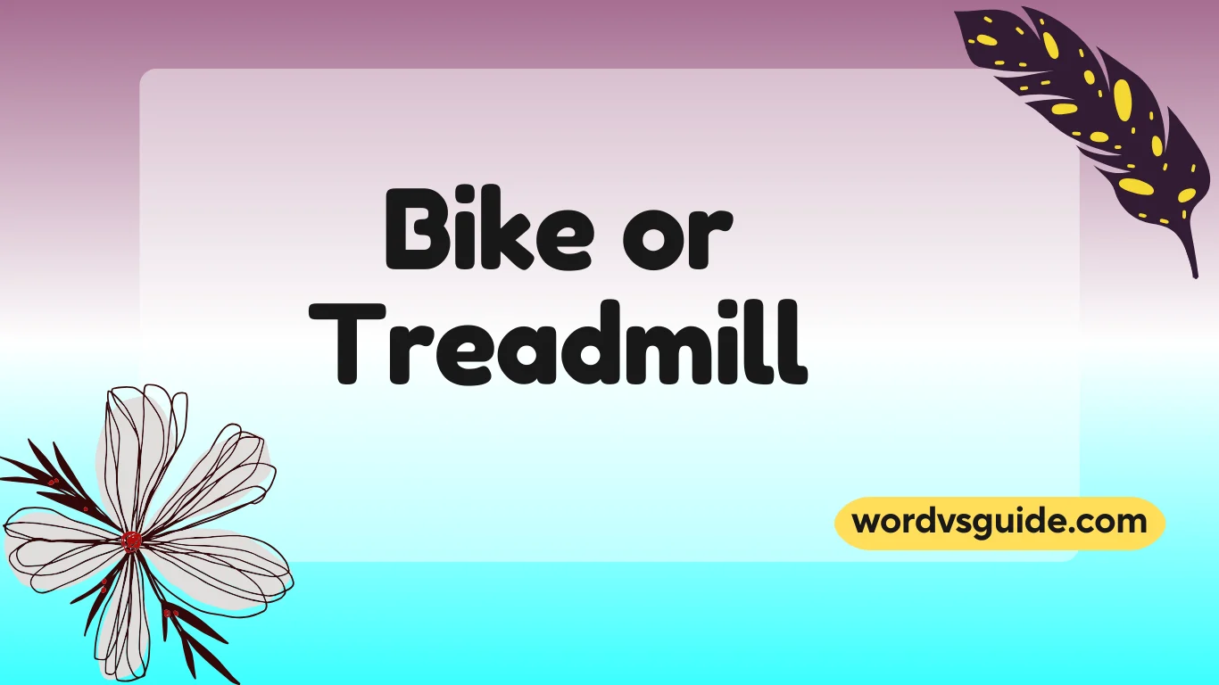 Bike or Treadmill